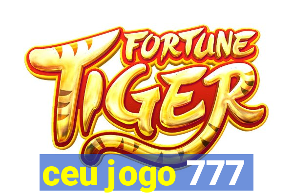 ceu jogo 777