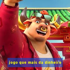 jogo que mais da dinheiro