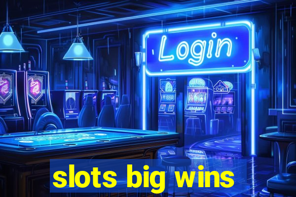 slots big wins