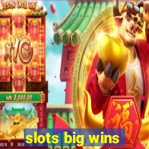 slots big wins