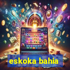 eskoka bahia