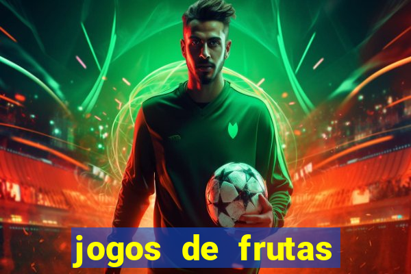 jogos de frutas para ganhar dinheiro