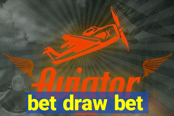 bet draw bet