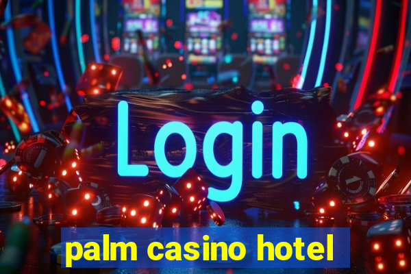 palm casino hotel