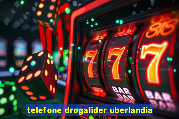 telefone drogalider uberlandia