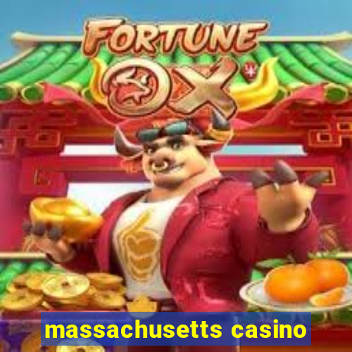 massachusetts casino