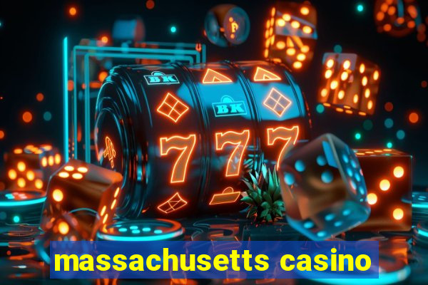 massachusetts casino