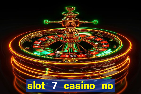 slot 7 casino no deposit bonus