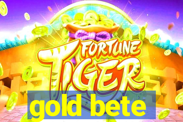 gold bete