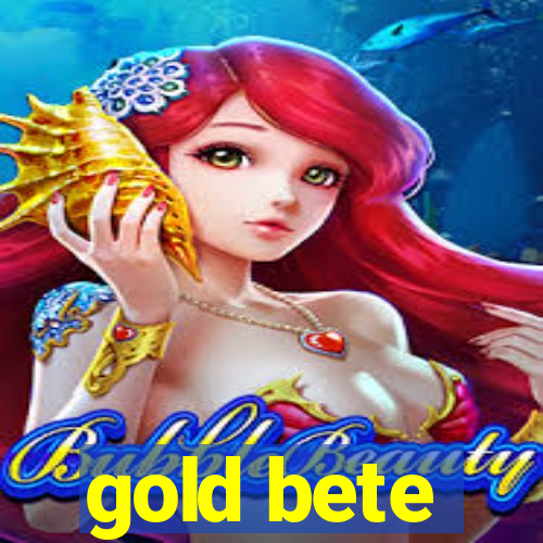 gold bete