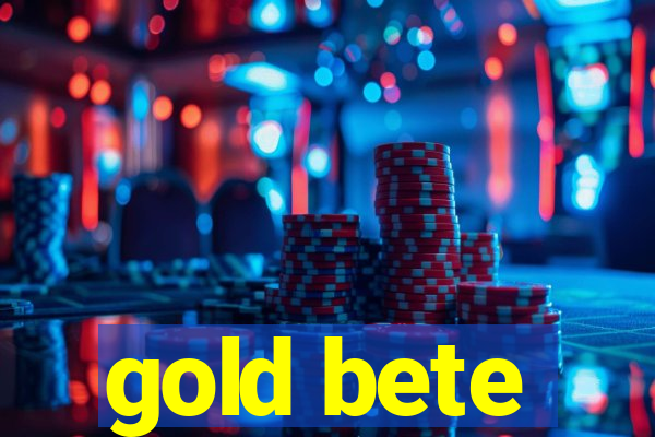 gold bete