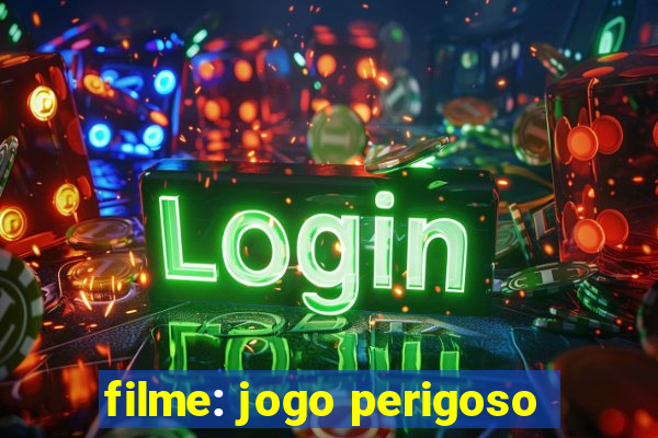 filme: jogo perigoso