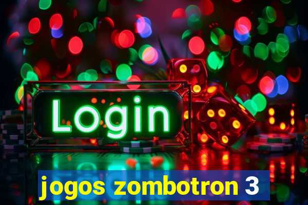 jogos zombotron 3