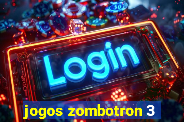 jogos zombotron 3