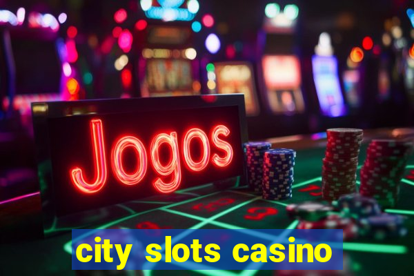 city slots casino