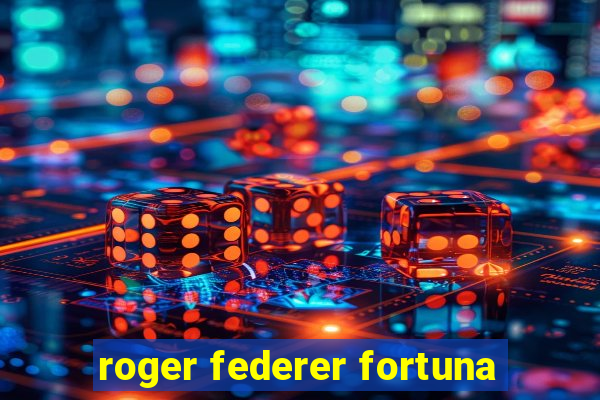 roger federer fortuna