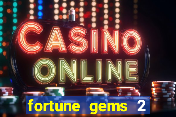 fortune gems 2 slot-tada jogos