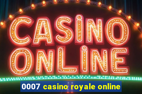 0007 casino royale online