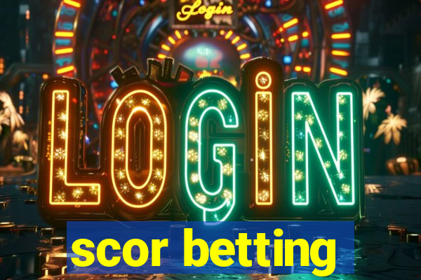 scor betting