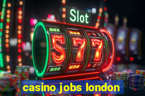 casino jobs london