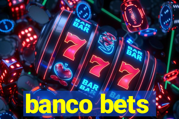 banco bets