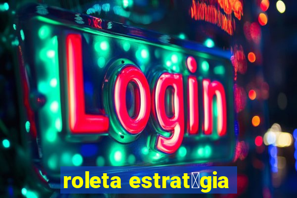 roleta estrat茅gia