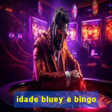 idade bluey e bingo