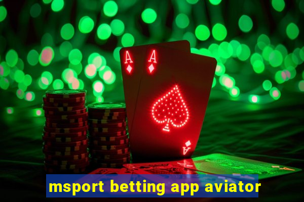 msport betting app aviator