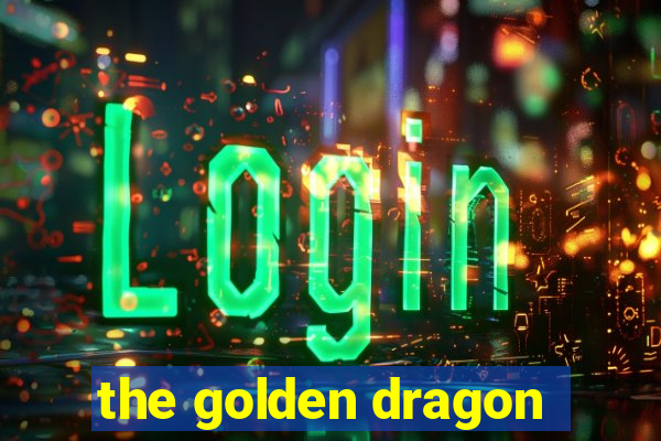 the golden dragon