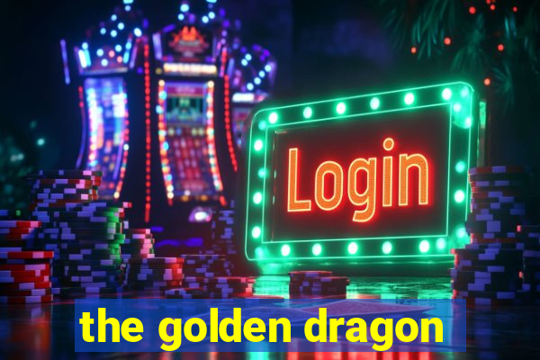 the golden dragon