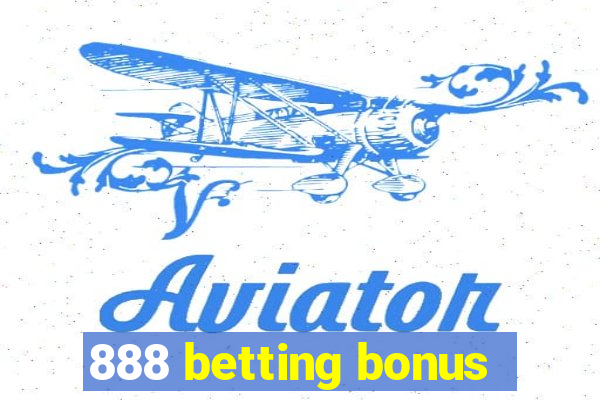 888 betting bonus