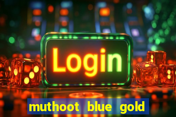 muthoot blue gold loan app