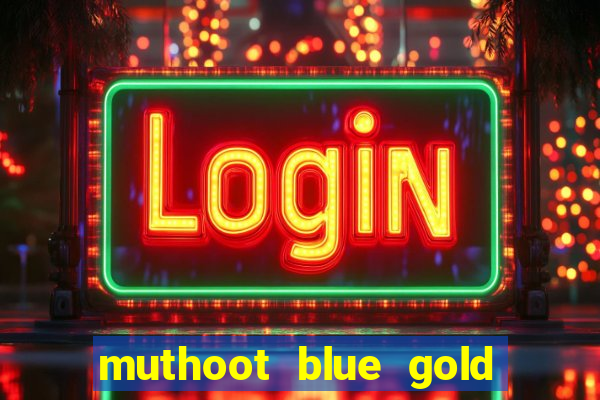 muthoot blue gold loan app