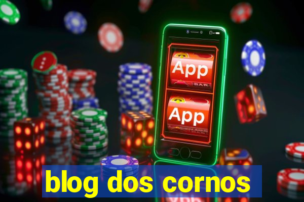 blog dos cornos