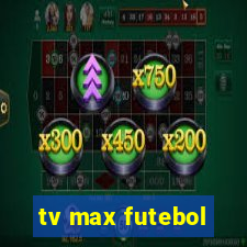 tv max futebol