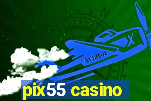 pix55 casino