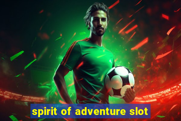 spirit of adventure slot