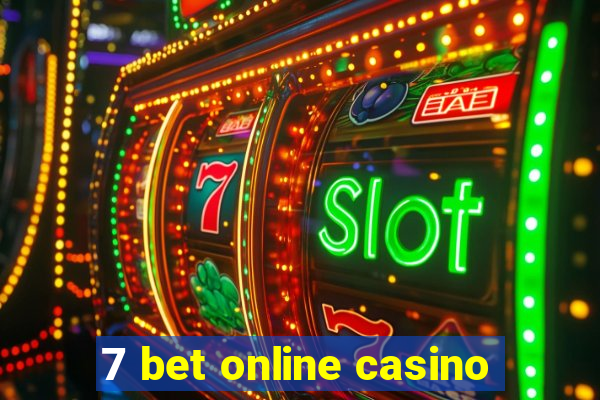 7 bet online casino