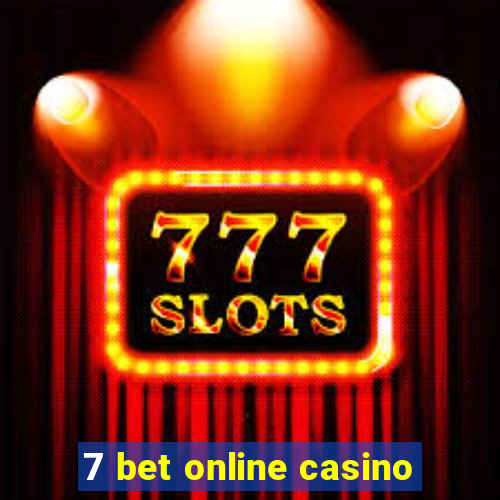 7 bet online casino