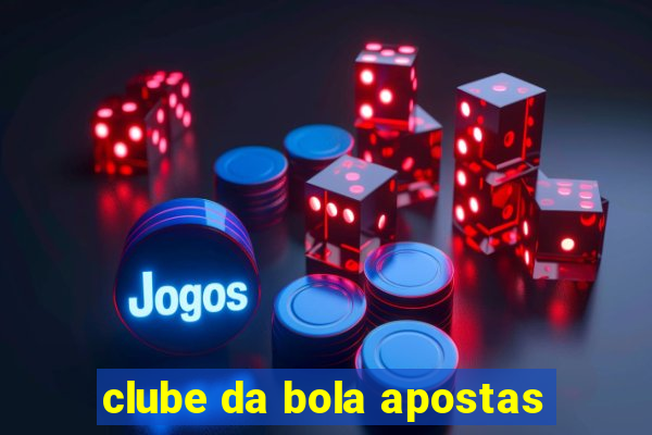 clube da bola apostas