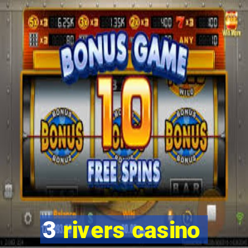 3 rivers casino