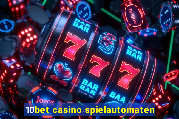 10bet casino spielautomaten