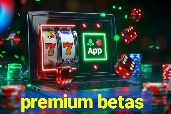 premium betas