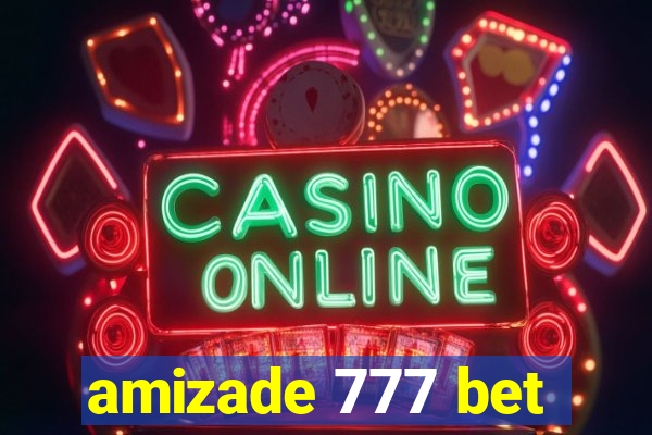 amizade 777 bet