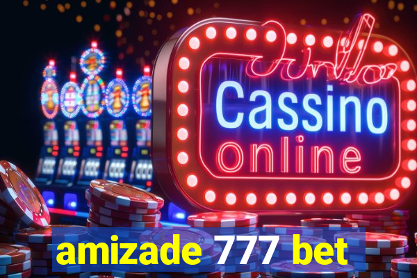 amizade 777 bet