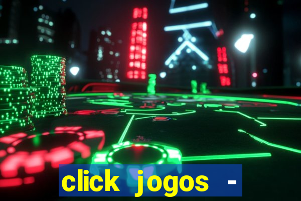 click jogos - ganhar dinheiro