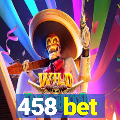 458 bet