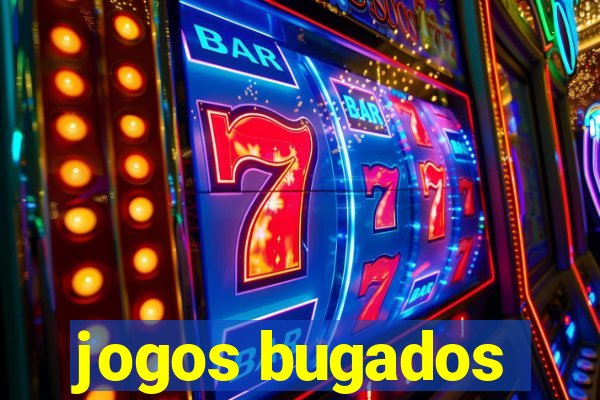 jogos bugados