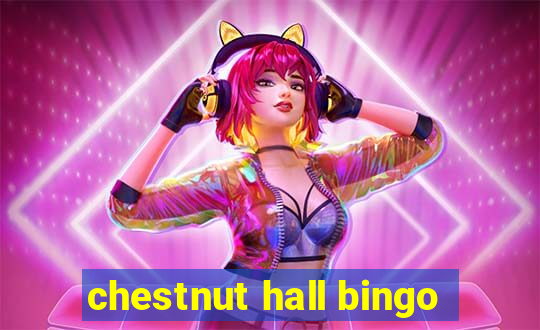 chestnut hall bingo