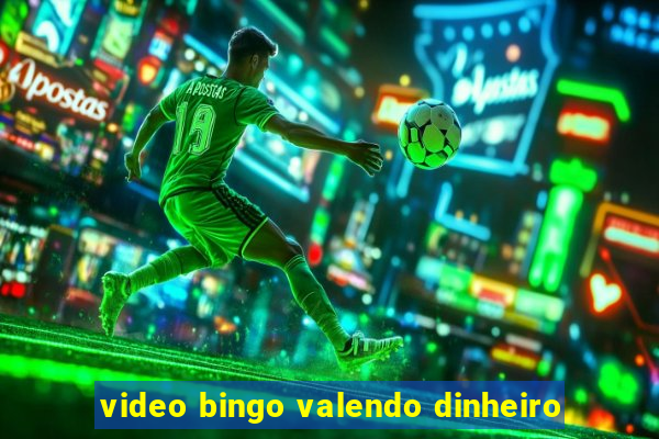 video bingo valendo dinheiro